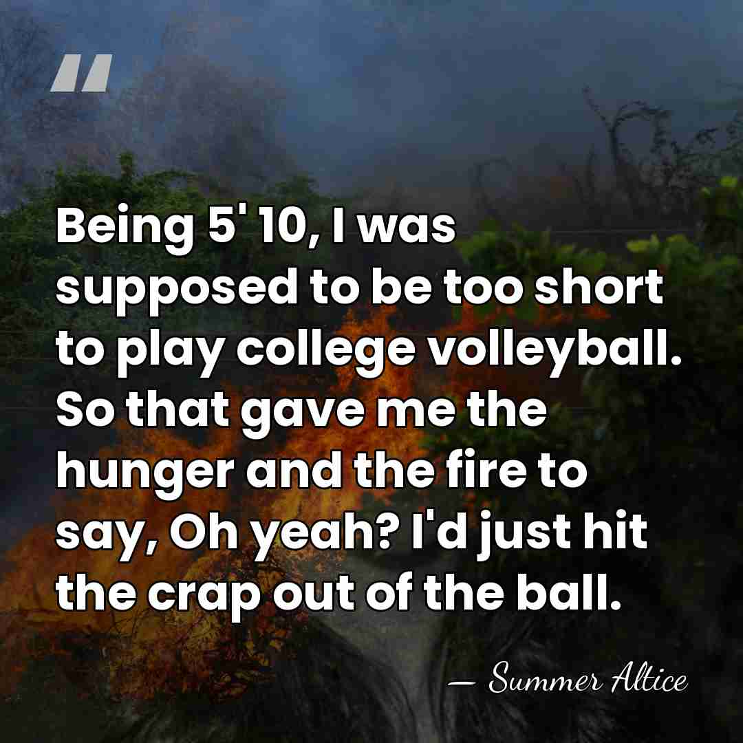Being 5' 10, I was supposed to be too short to play&hellip; - Summer Altice
