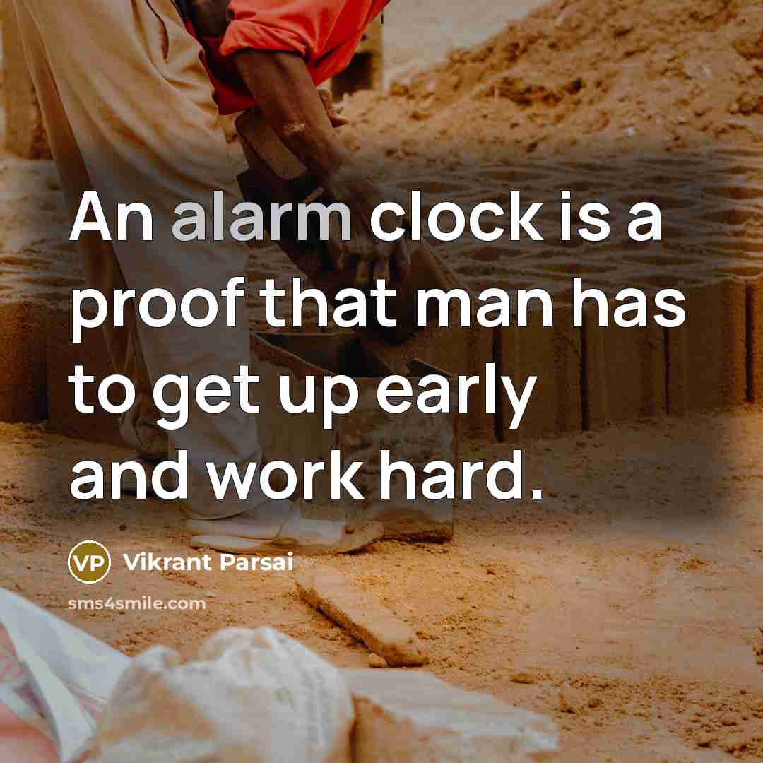 “An alarm clock is a proof that man has to…” quote by Vikrant Parsai