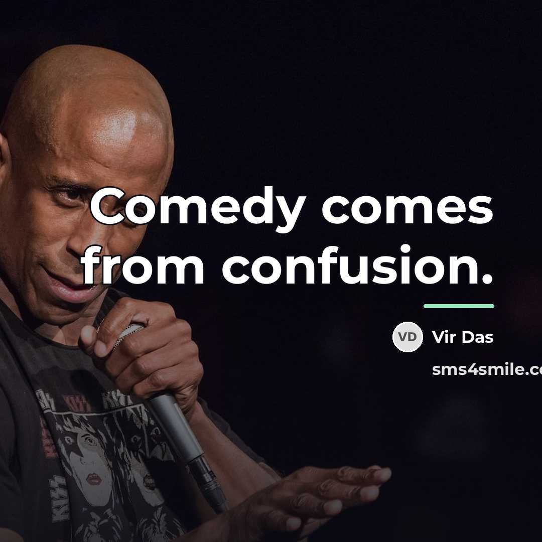 “Comedy comes from confusion.…” quote by Vir Das