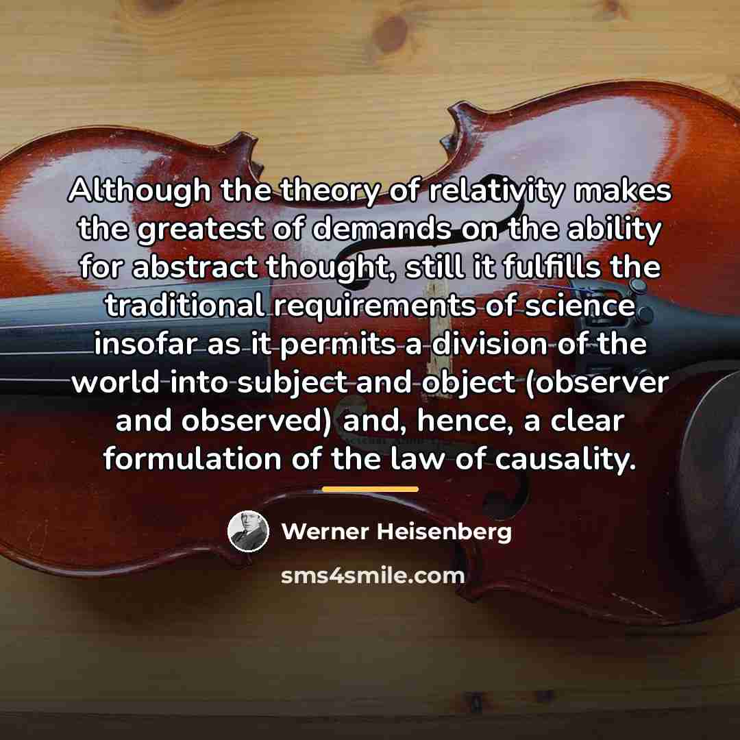 “Although the theory of relativity makes the greatest of demands…” quote by Werner Heisenberg