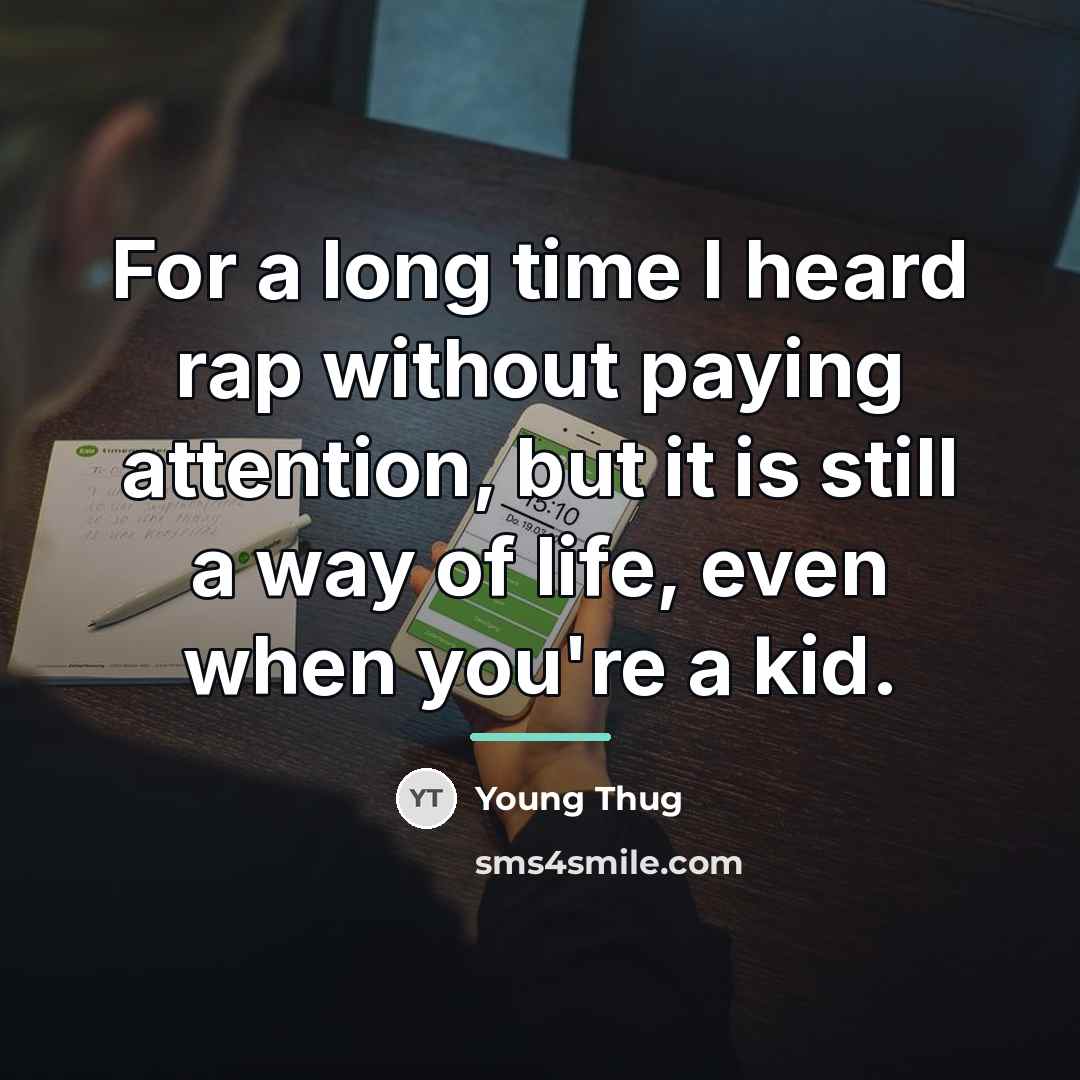 “For a long time I heard rap without paying attention,…” quote by Young Thug
