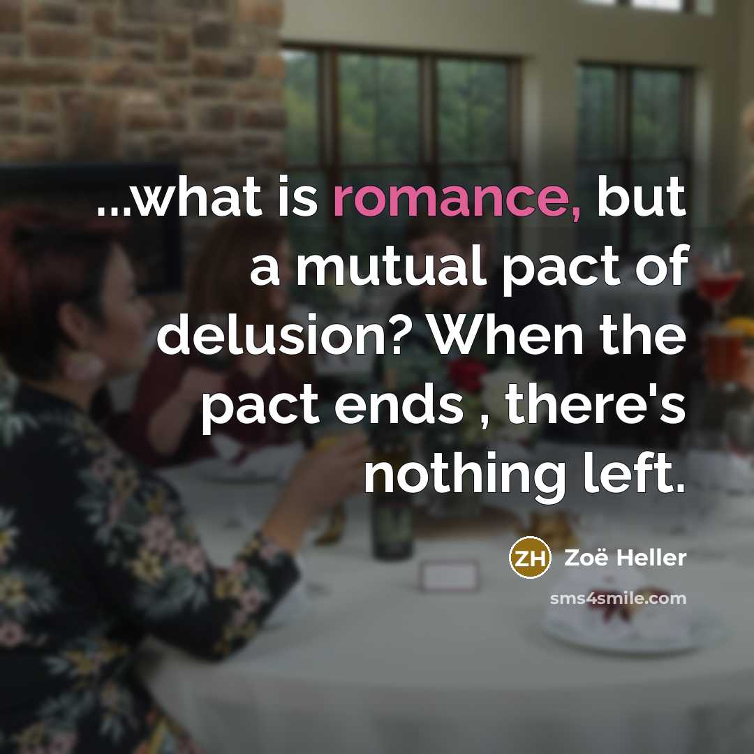 “...what is romance, but a mutual pact of delusion? When…” quote by Zoë Heller