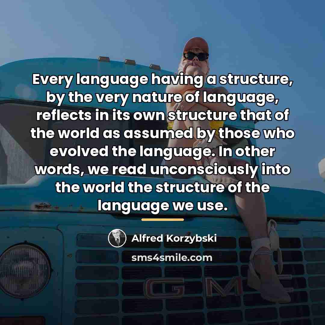 “Every language having a structure, by the very nature of…” quote by Alfred Korzybski
