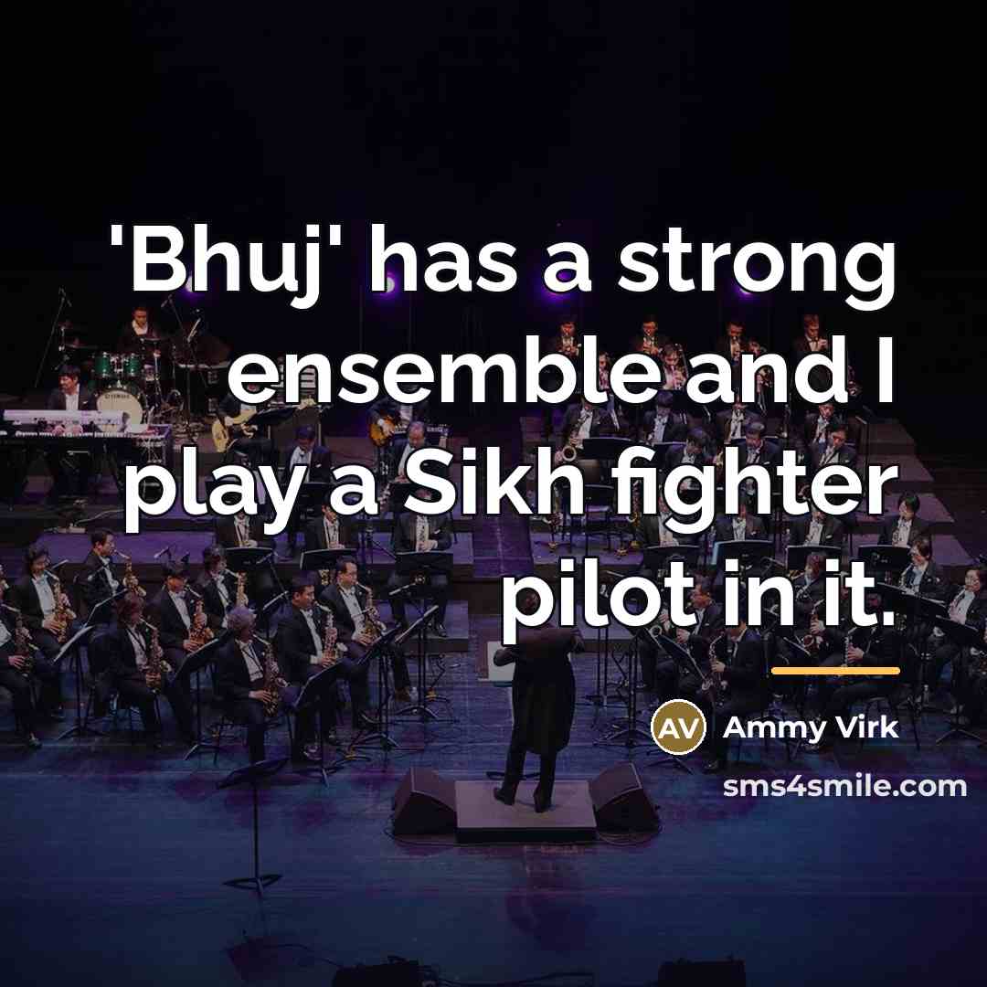 “'Bhuj' has a strong ensemble and I play a Sikh…” quote by Ammy Virk