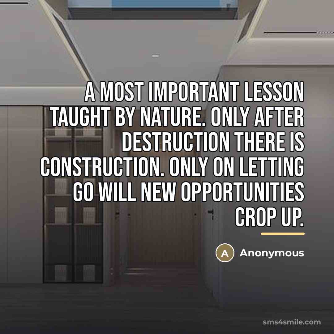 “A most important lesson taught by nature. Only after destruction…” quote by Anonymous