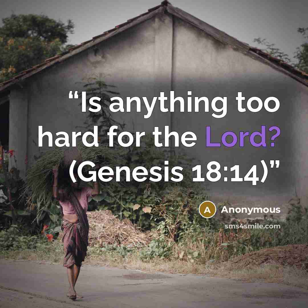 “Is anything too hard for the Lord? (Genesis 18:14)” quote by Anonymous