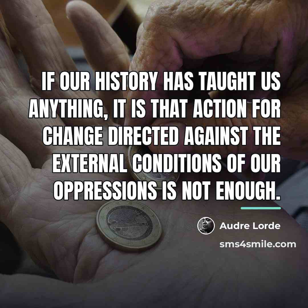 “If our history has taught us anything, it is that…” quote by Audre Lorde