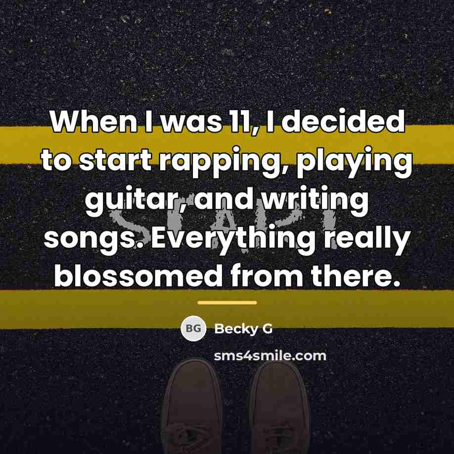 “When I was 11, I decided to start rapping, playing…” quote by Becky G