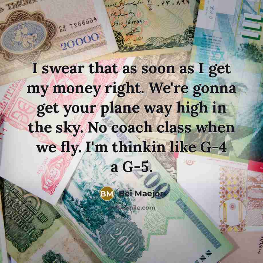 “I swear that as soon as I get my money…” quote by Bei Maejor