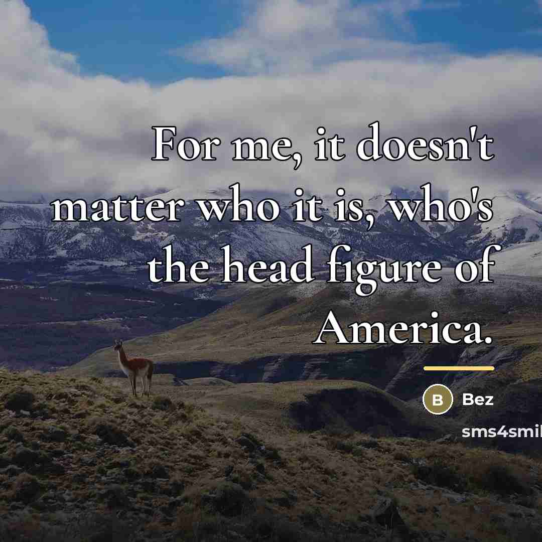 “For me, it doesn't matter who it is, who's the…” quote by Bez