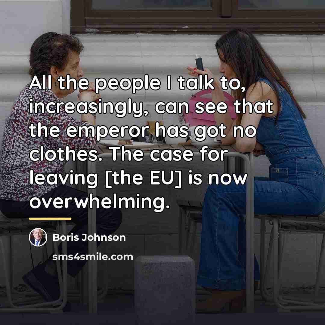 “All the people I talk to, increasingly, can see that…” quote by Boris Johnson