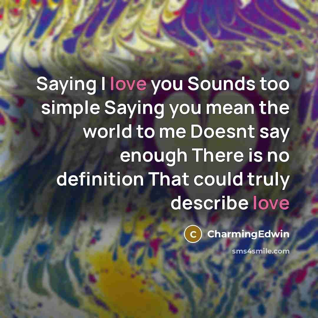 “Saying I love you Sounds too simple Saying you mean…” quote by CharmingEdwin