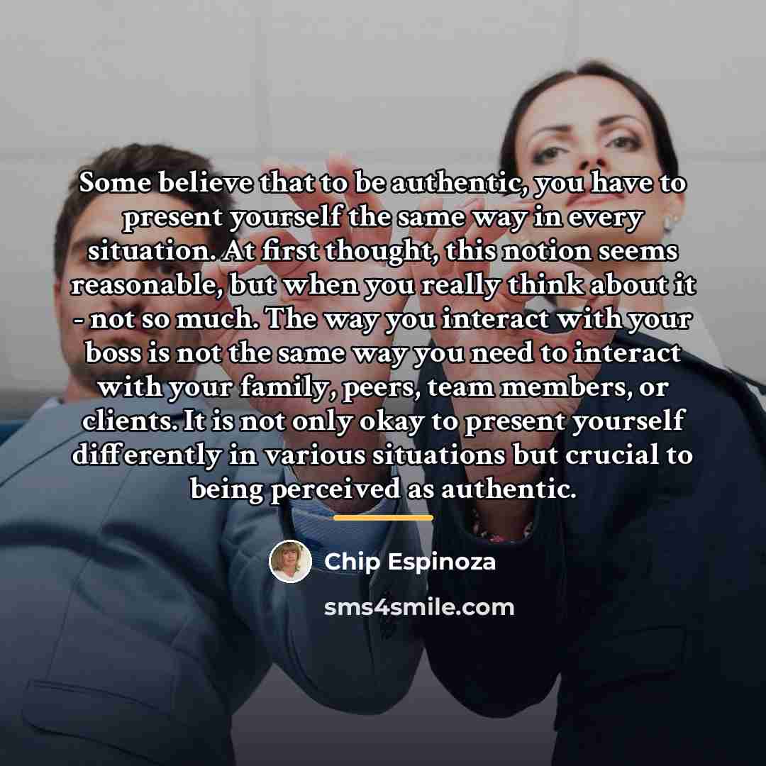 “Some believe that to be authentic, you have to present…” quote by Chip Espinoza