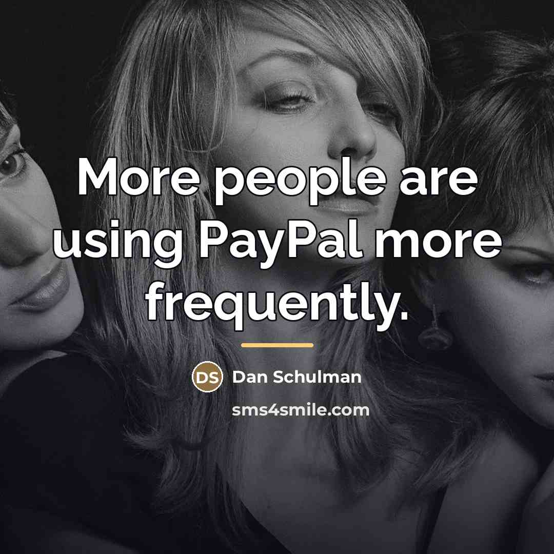 “More people are using PayPal more frequently.…” quote by Dan Schulman