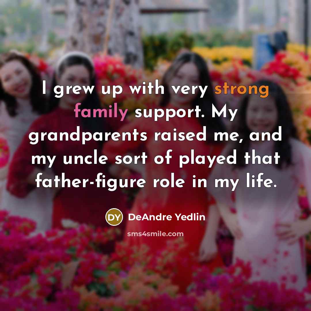 “I grew up with very strong family support. My grandparents…” quote by DeAndre Yedlin
