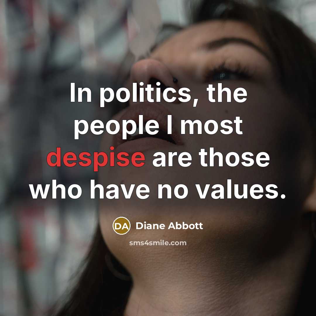 “In politics, the people I most despise are those who…” quote by Diane Abbott