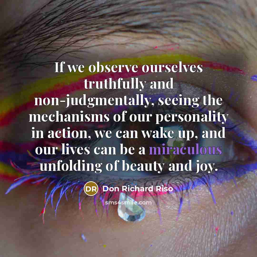 “If we observe ourselves truthfully and non-judgmentally, seeing the mechanisms…” quote by Don Richard Riso