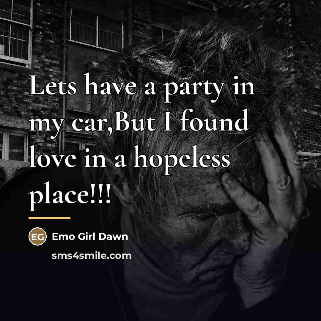“Lets have a party in my car,But I found love…” quote by Emo Girl Dawn