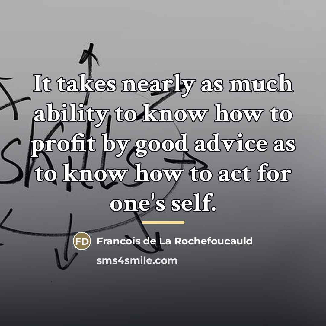 “It takes nearly as much ability to know how to…” quote by Francois de La Rochefoucauld