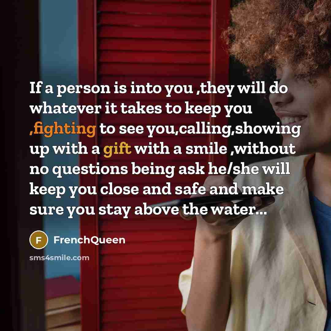“If a person is into you ,they will do whatever…” quote by Frenchqueen