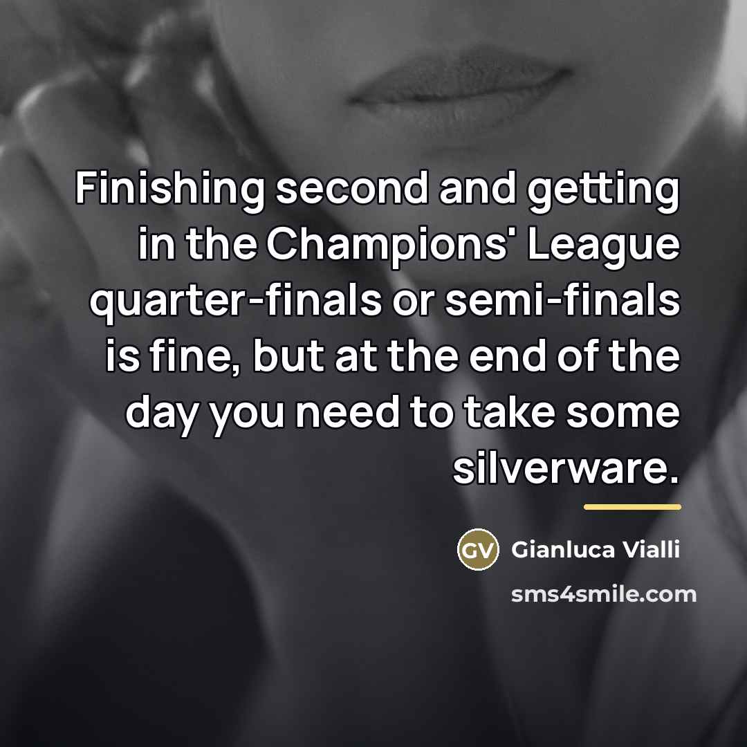 “Finishing second and getting in the Champions' League quarter-finals or…” quote by Gianluca Vialli