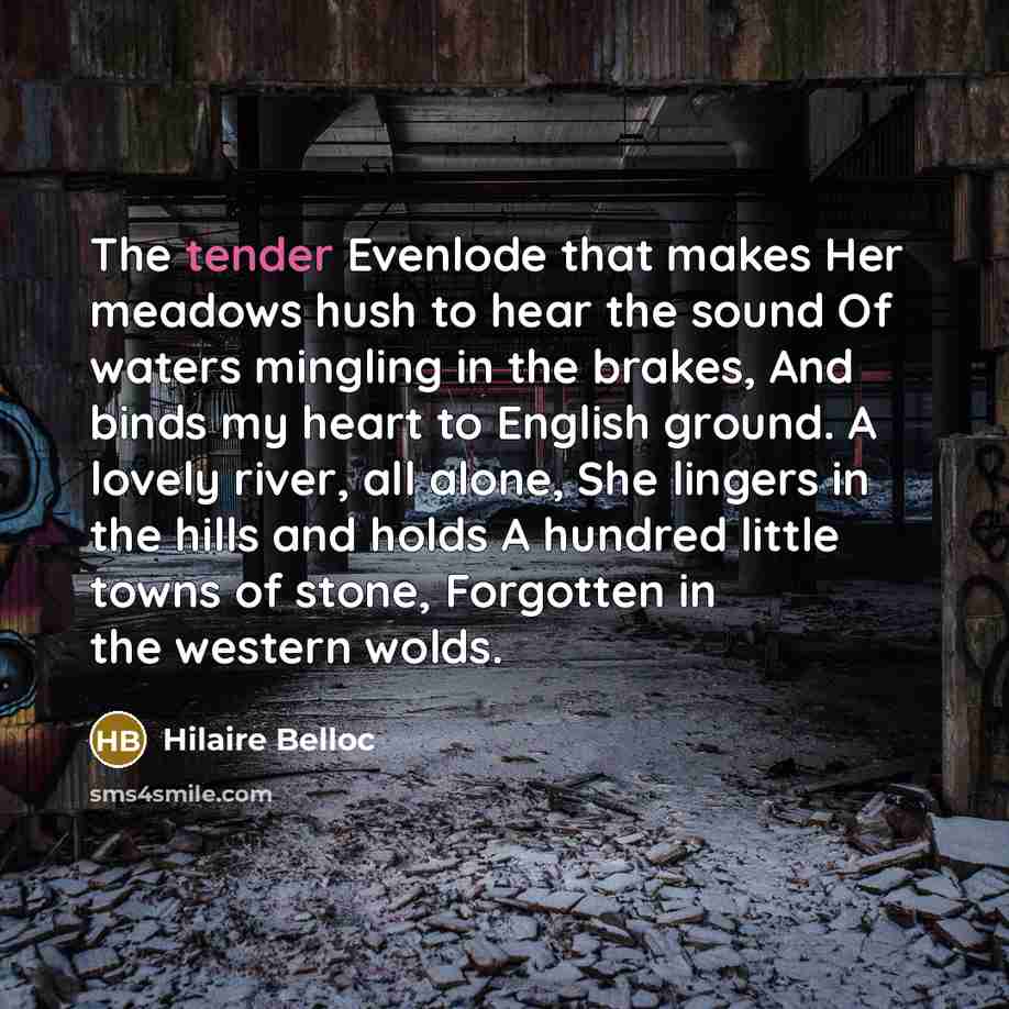 “The tender Evenlode that makes Her meadows hush to hear…” quote by Hilaire Belloc