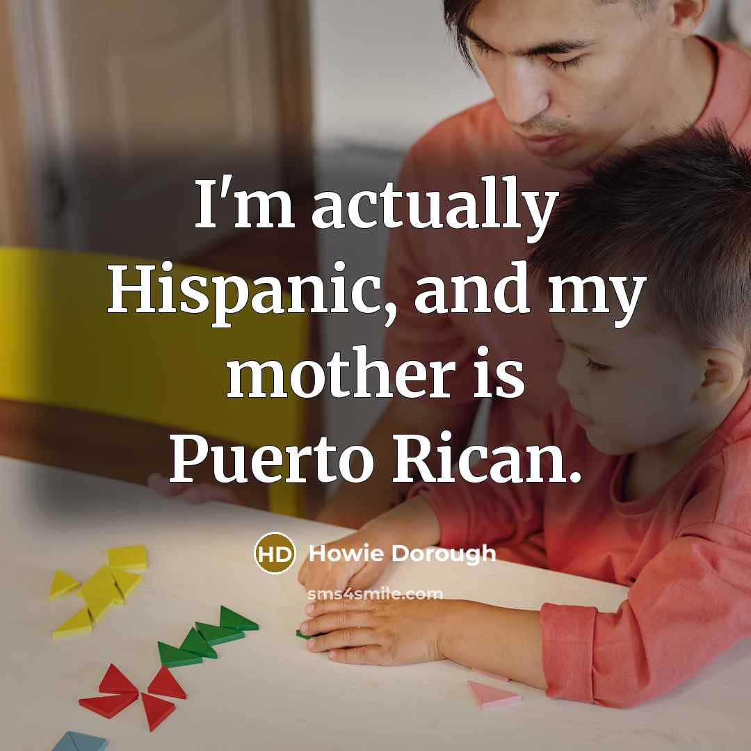 “I'm actually Hispanic, and my mother is Puerto Rican.…” quote by Howie Dorough