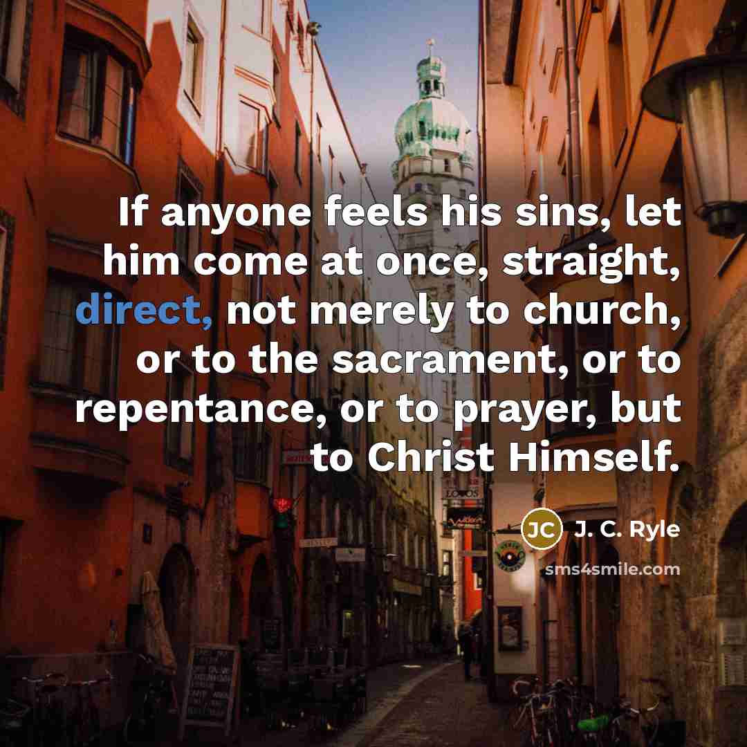 “If anyone feels his sins, let him come at once,…” quote by J. C. Ryle