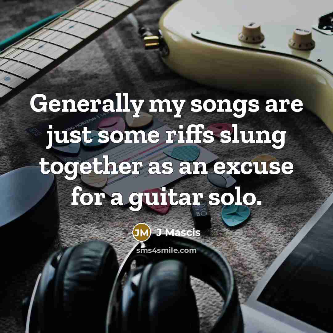 “Generally my songs are just some riffs slung together as…” quote by J Mascis