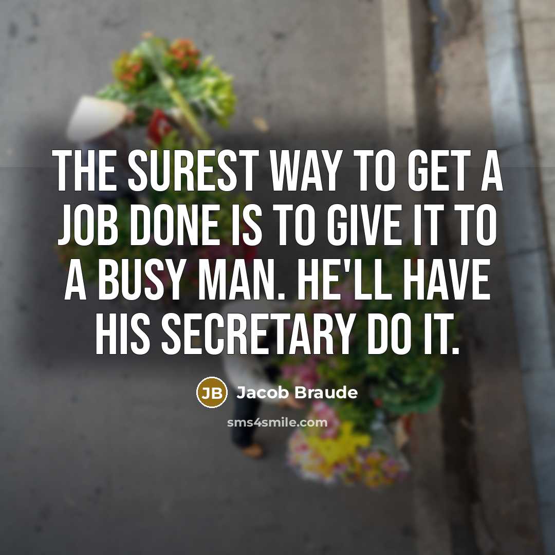 “The surest way to get a job done is to…” quote by Jacob Braude