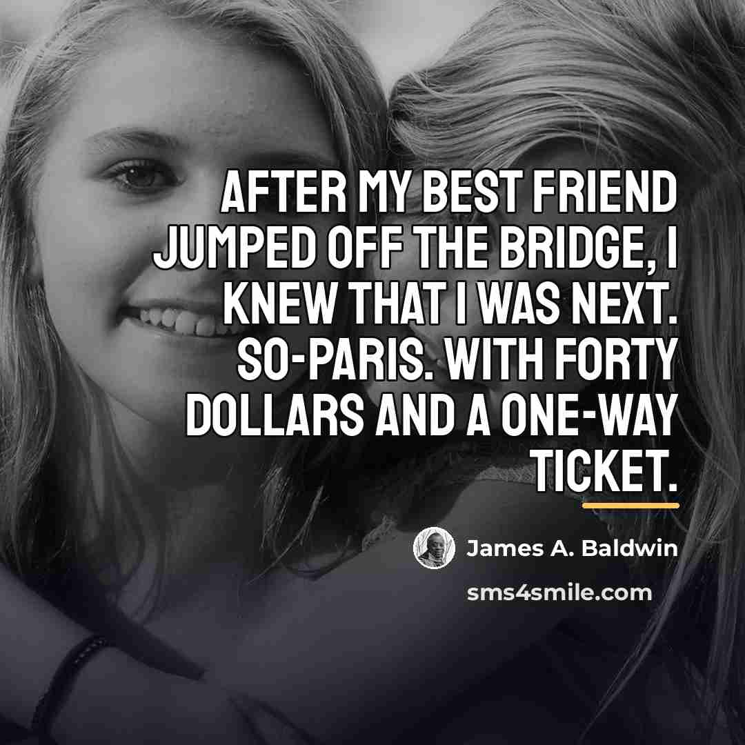 “After my best friend jumped off the bridge, I knew…” quote by James A. Baldwin