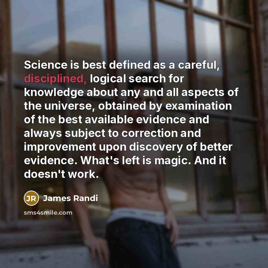 “Science is best defined as a careful, disciplined, logical search…” quote by James Randi