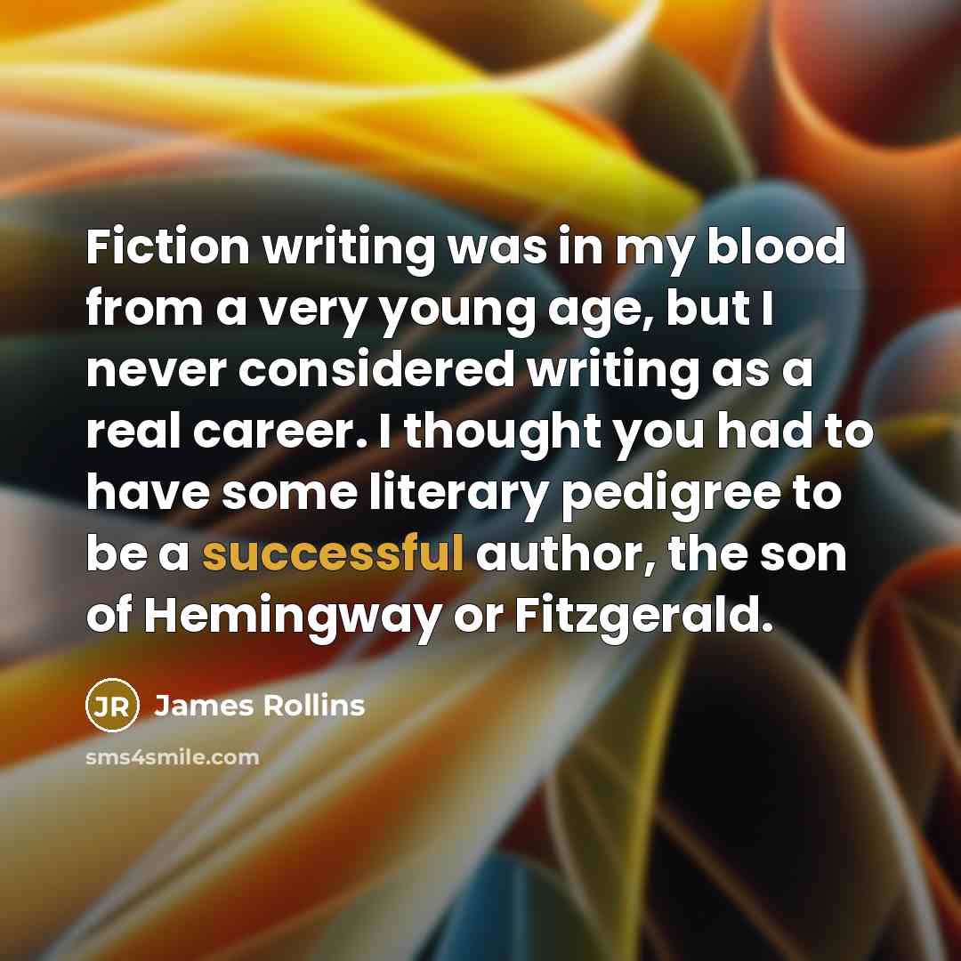 “Fiction writing was in my blood from a very young…” quote by James Rollins