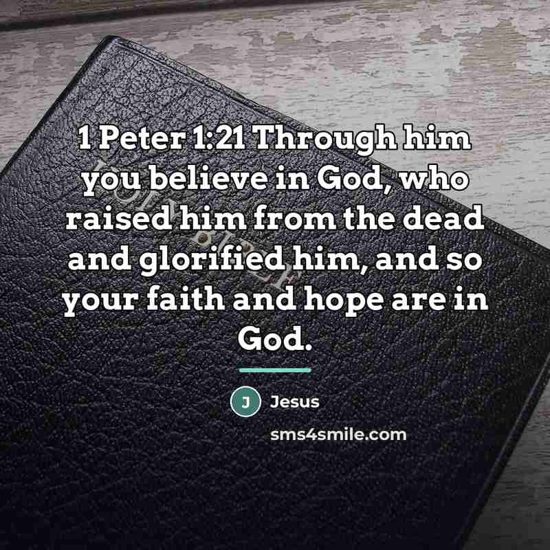 “1 Peter 1:21 Through him you believe in God, who…” quote by Jesus