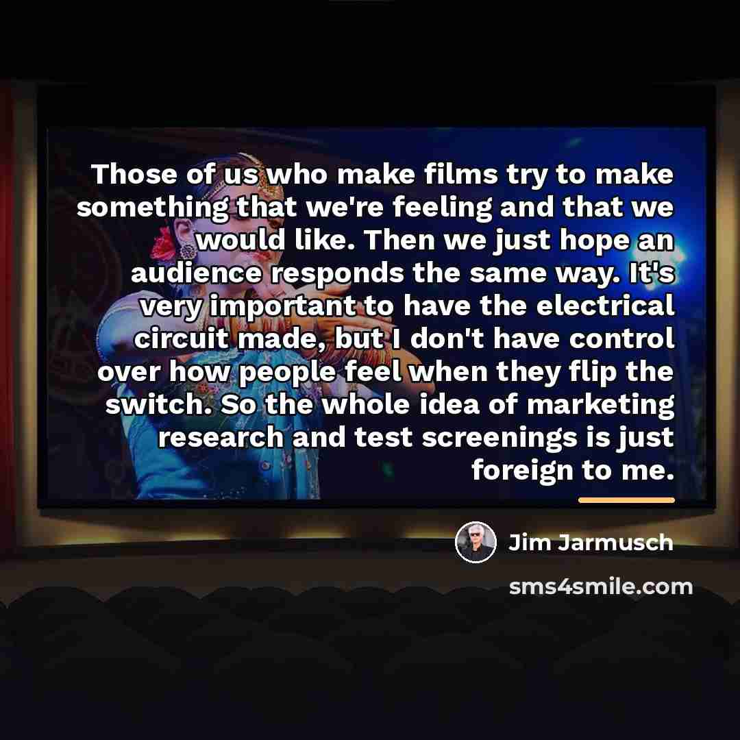 “Those of us who make films try to make something…” quote by Jim Jarmusch