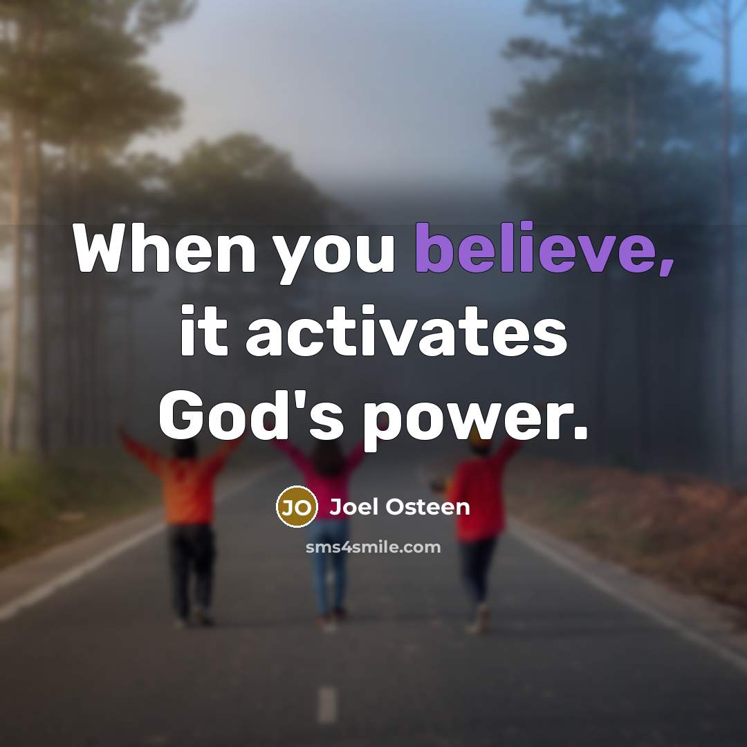 “When you believe, it activates God's power.…” quote by Joel Osteen