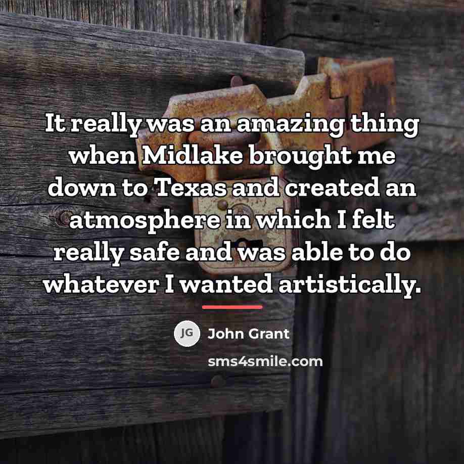 “It really was an amazing thing when Midlake brought me…” quote by John Grant