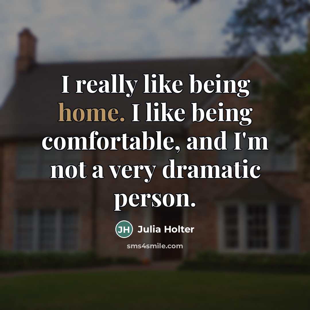 “I really like being home. I like being comfortable, and…” quote by Julia Holter