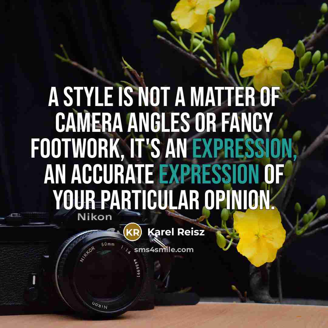 “A style is not a matter of camera angles or…” quote by Karel Reisz