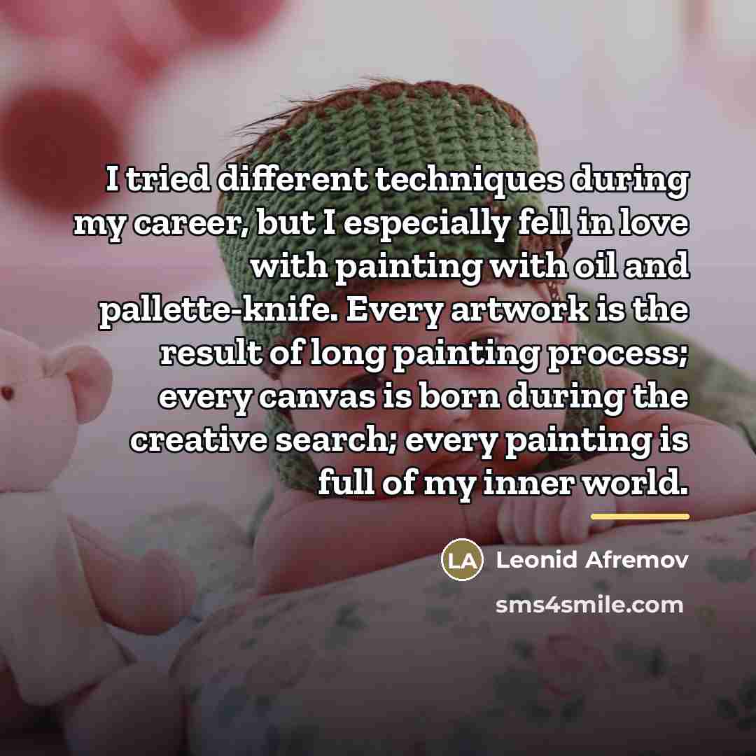 “I tried different techniques during my career, but I especially…” quote by Leonid Afremov