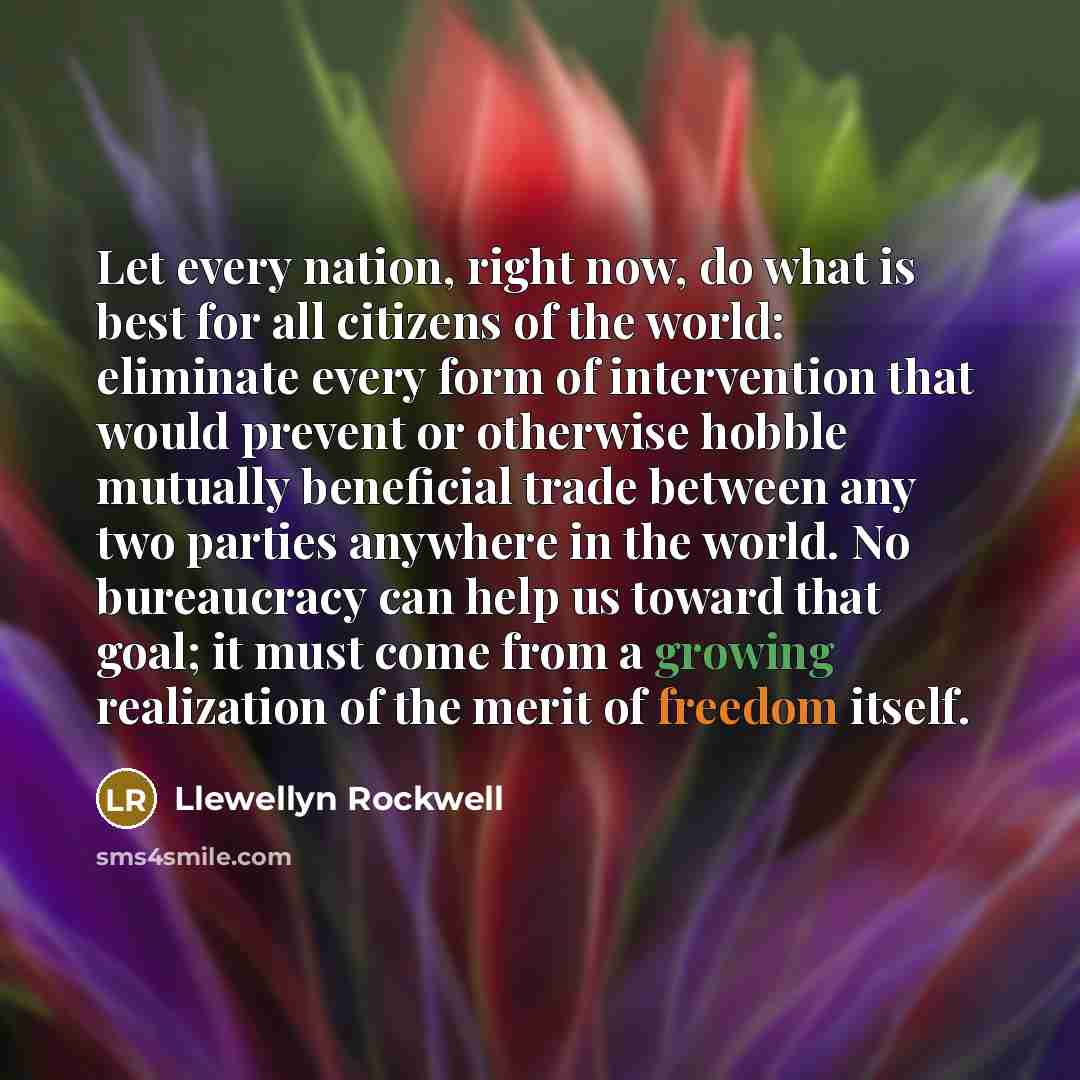 “Let every nation, right now, do what is best for…” quote by Llewellyn Rockwell