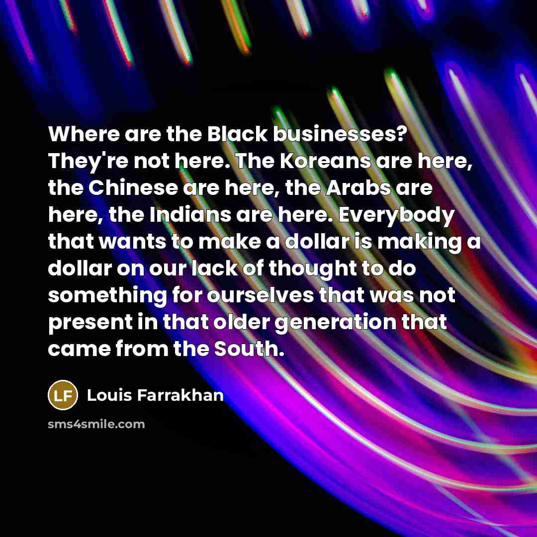 “Where are the Black businesses? They're not here. The Koreans…” quote by Louis Farrakhan