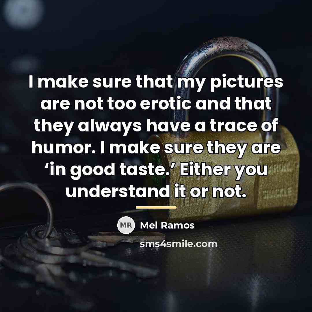 “I make sure that my pictures are not too erotic…” quote by Mel Ramos