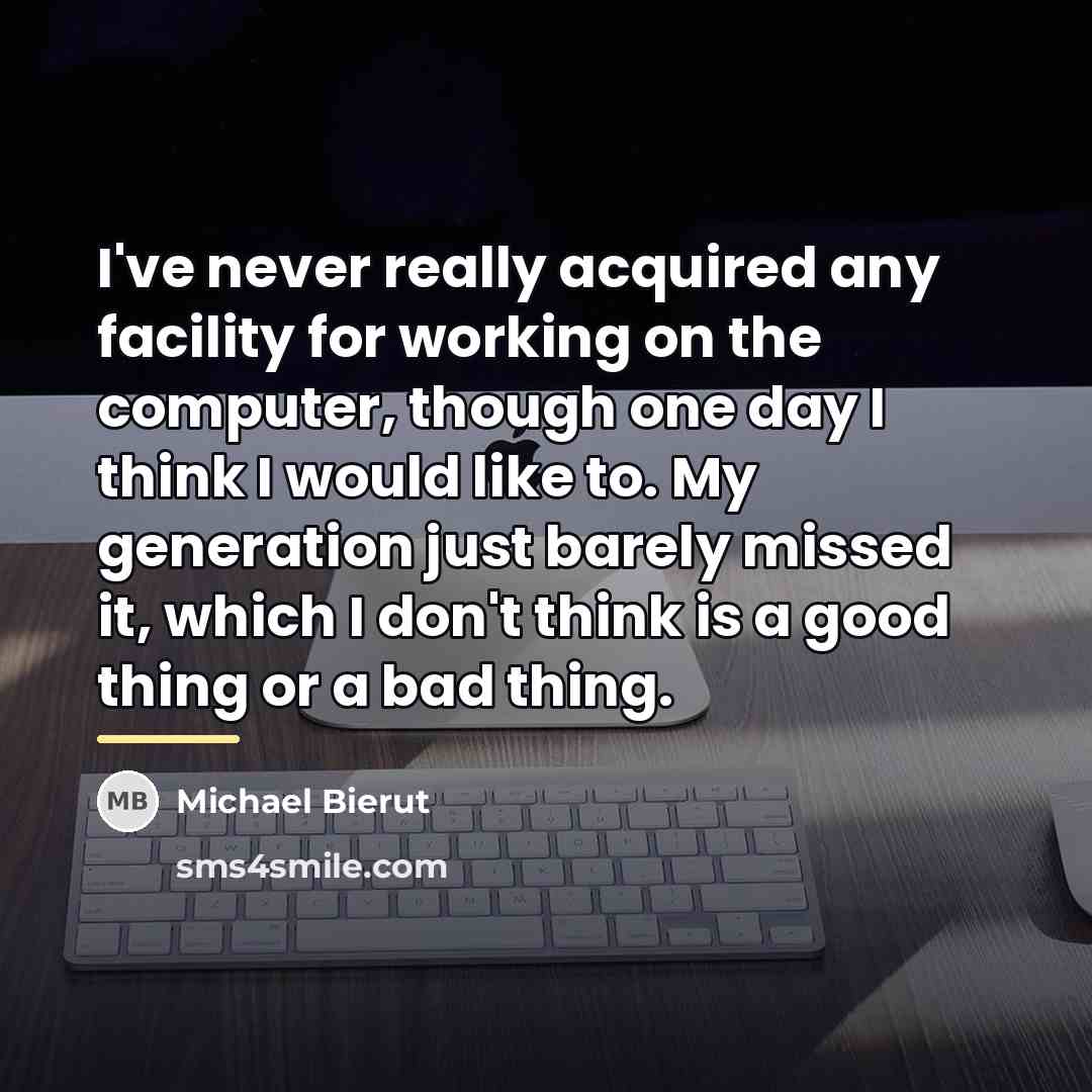 “I've never really acquired any facility for working on the…” quote by Michael Bierut