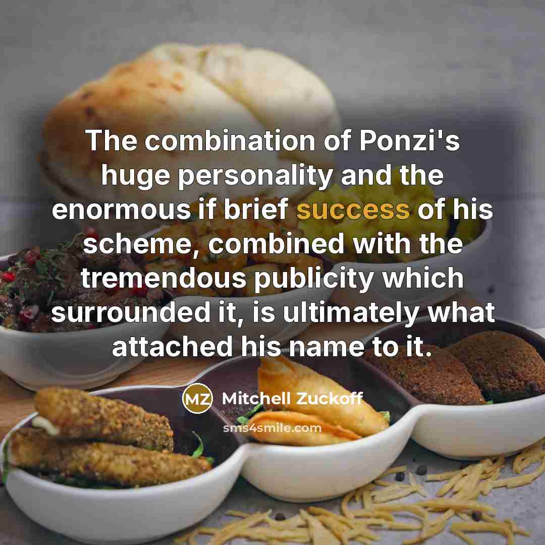 “The combination of Ponzi's huge personality and the enormous if…” quote by Mitchell Zuckoff