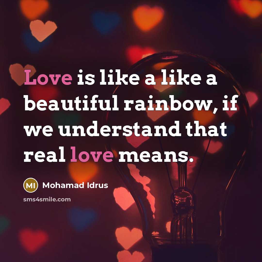 “Love is like a like a beautiful rainbow, if we…” quote by Mohamad Idrus