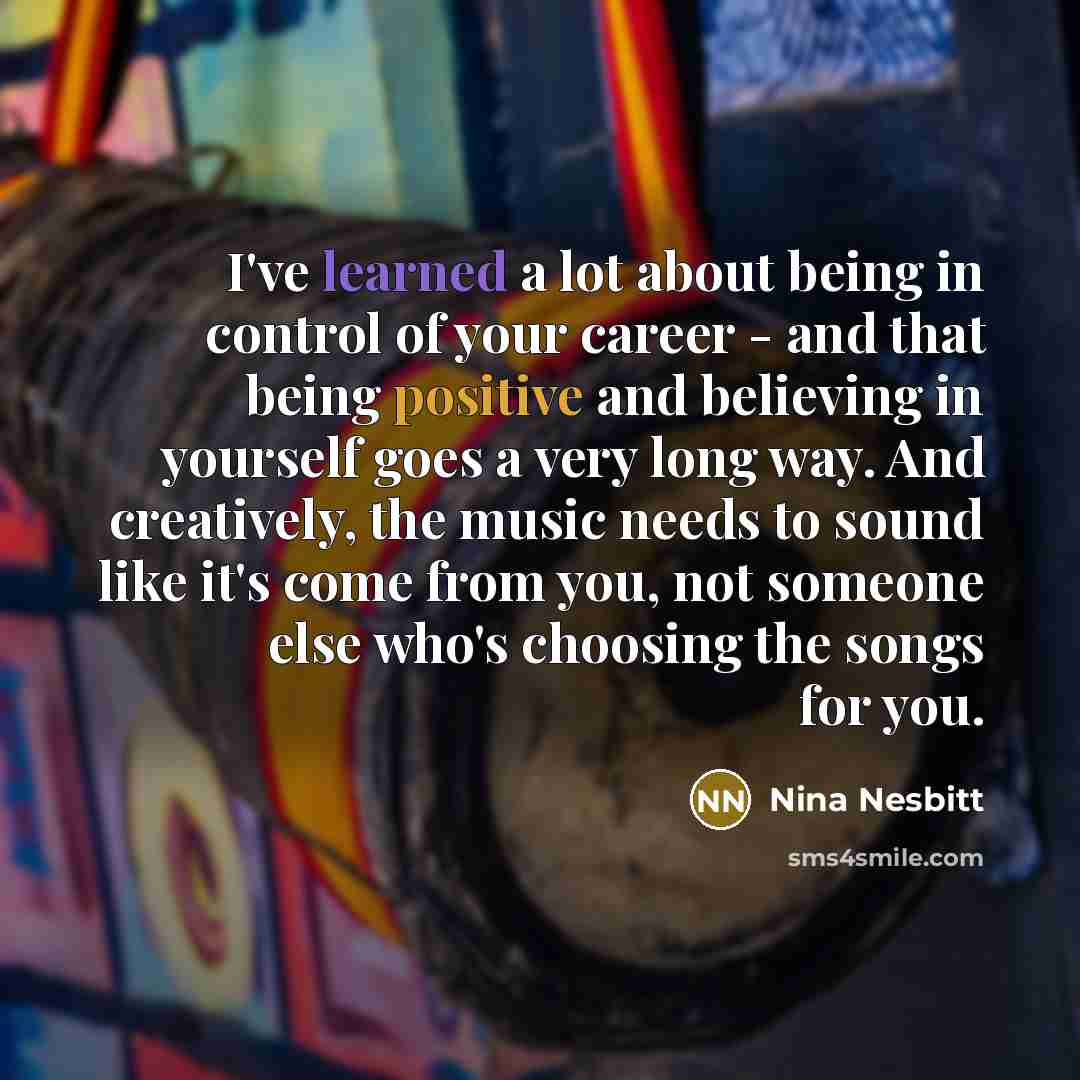 “I've learned a lot about being in control of your…” quote by Nina Nesbitt