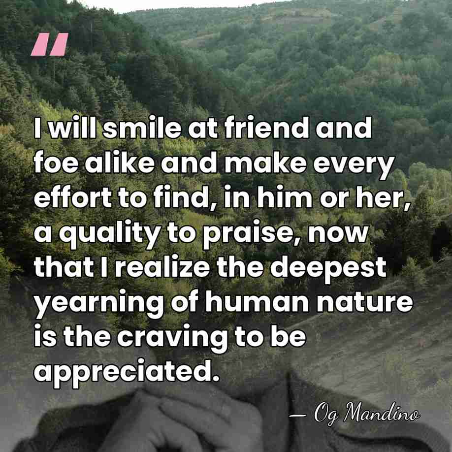 I will smile at friend and foe alike and make every effort&hellip; - Og Mandino