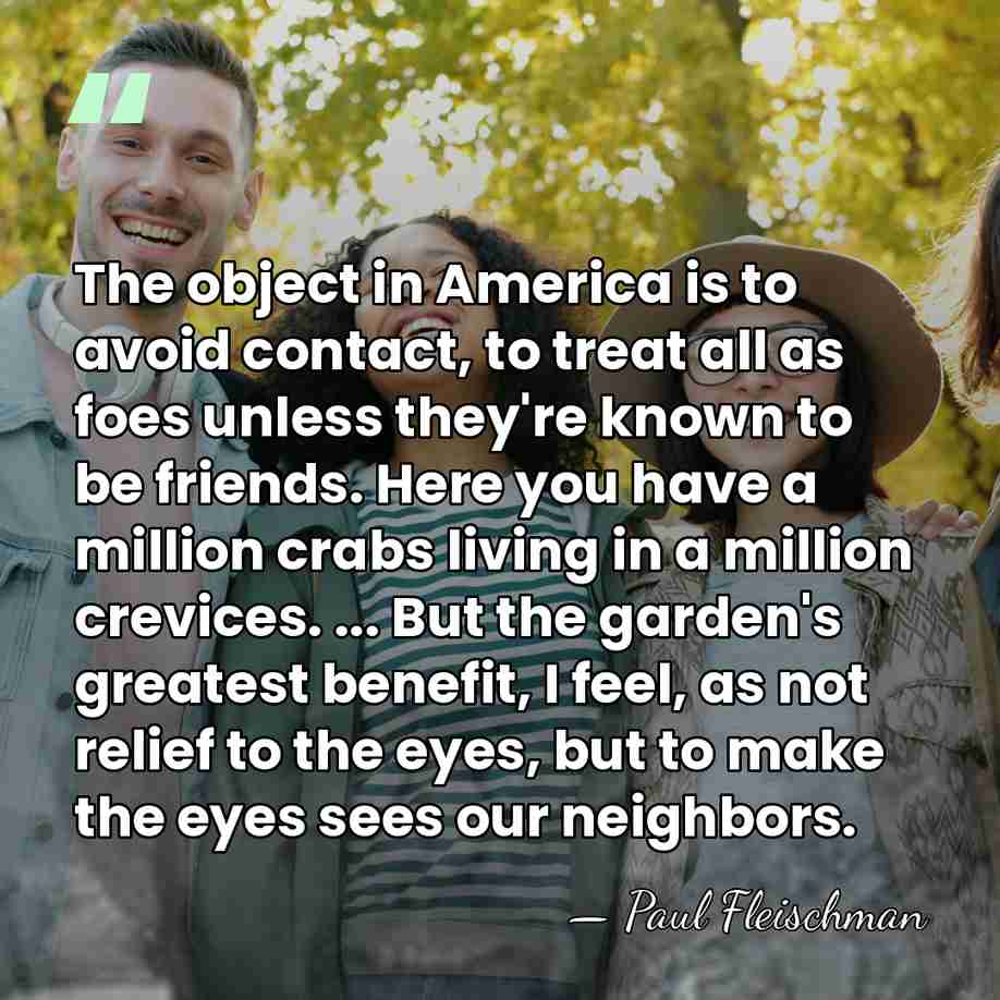The object in America is to avoid contact, to treat all as&hellip; - Paul Fleischman