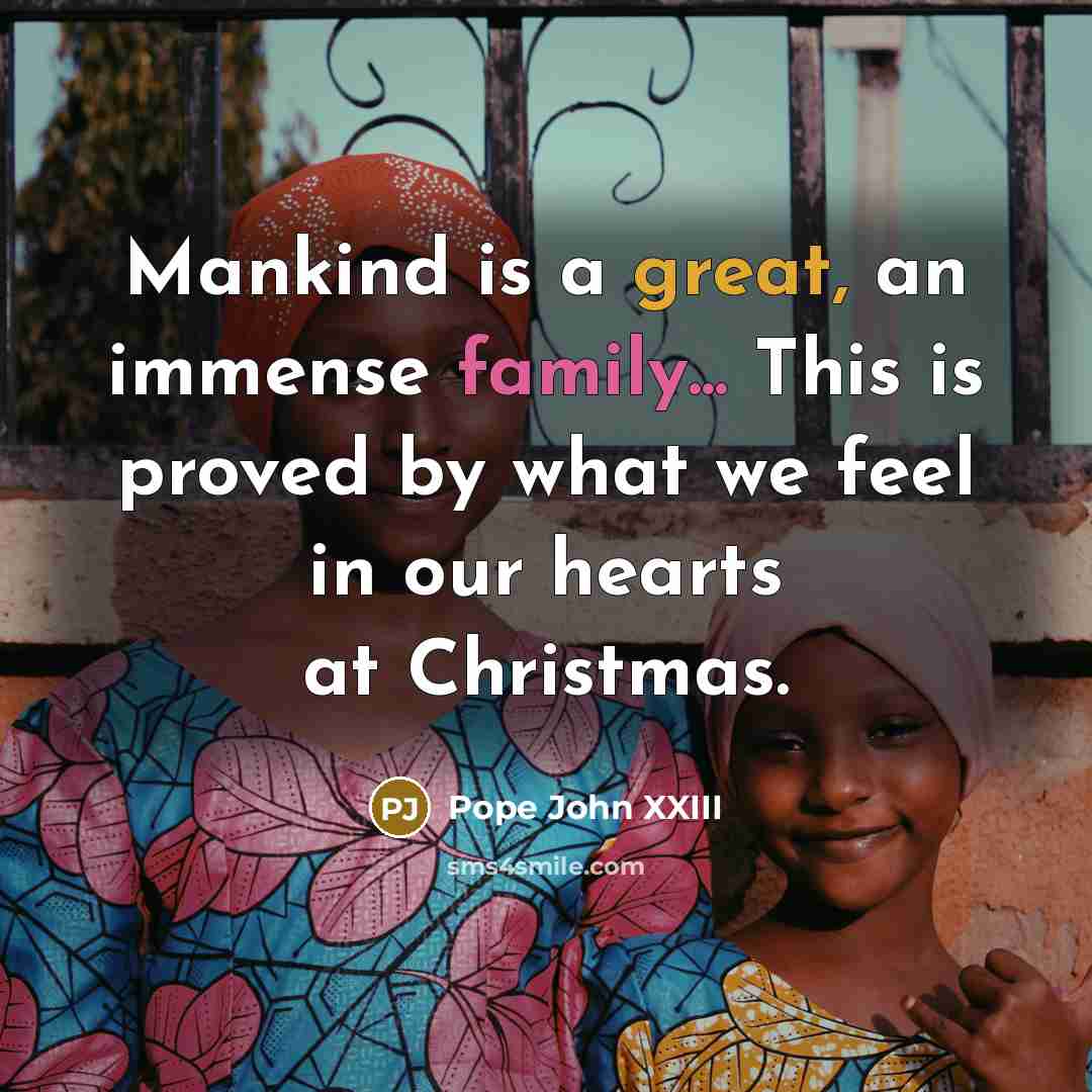 “Mankind is a great, an immense family... This is proved…” quote by Pope John XXIII